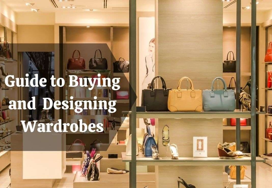 Complete Guide to Buying and Designing Wardrobes