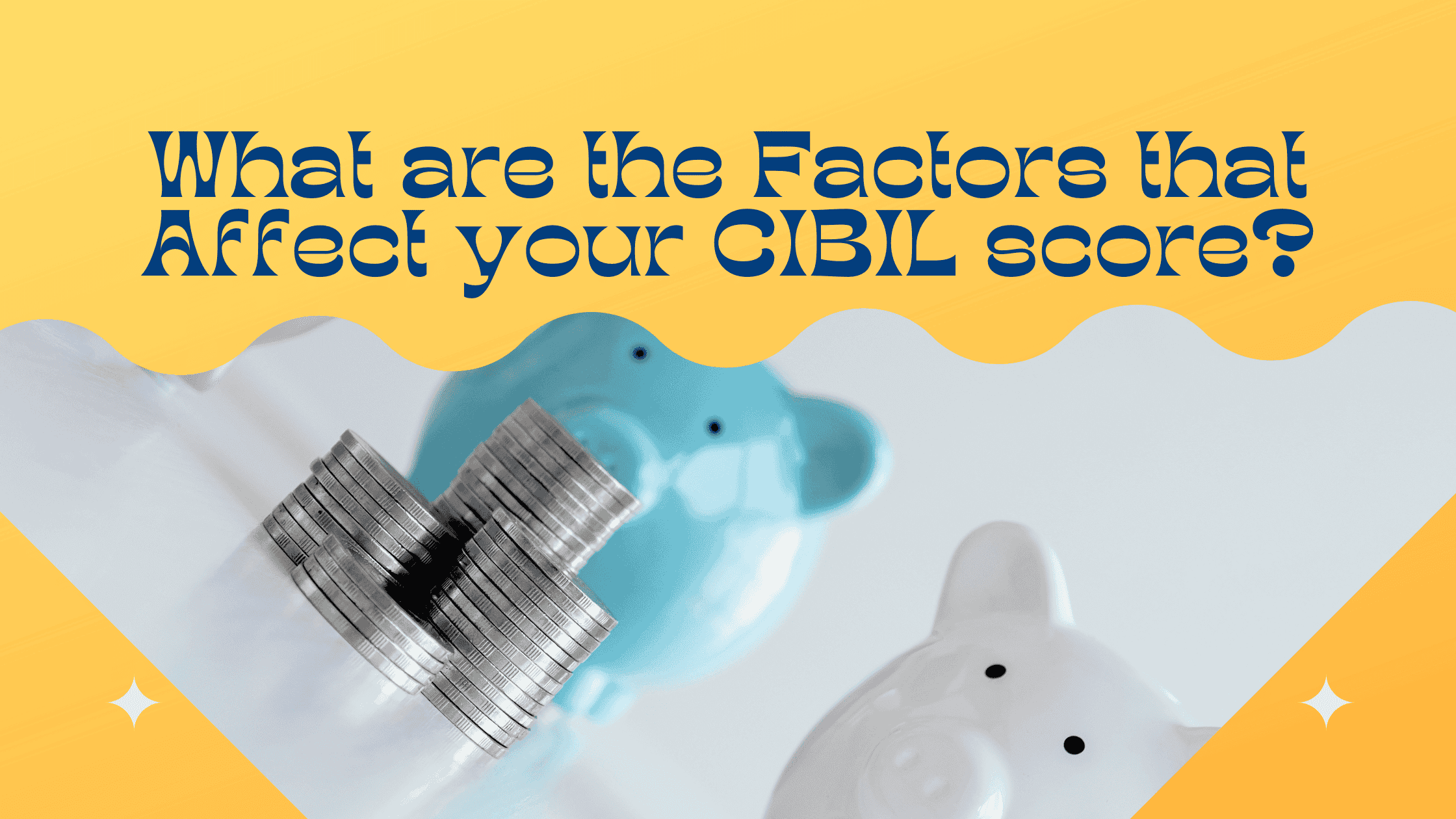 Factors that Affect your CIBIL Score