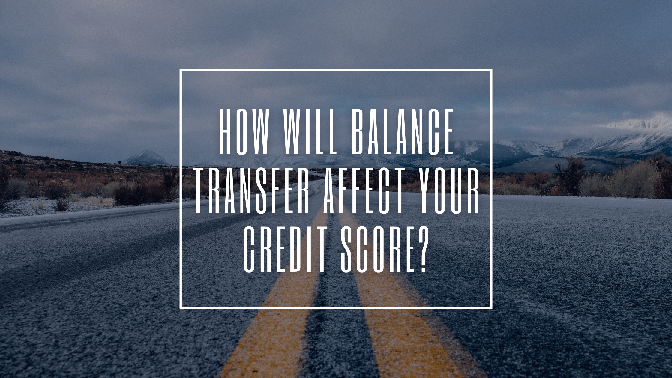 how-will-balance-transfer-affect-your-credit-score-real-estate-news