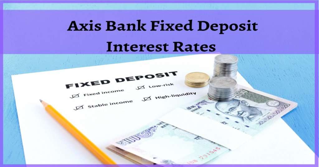 Axis Bank Fixed Deposit Rates Check Latest Fd Rates 2022 4042