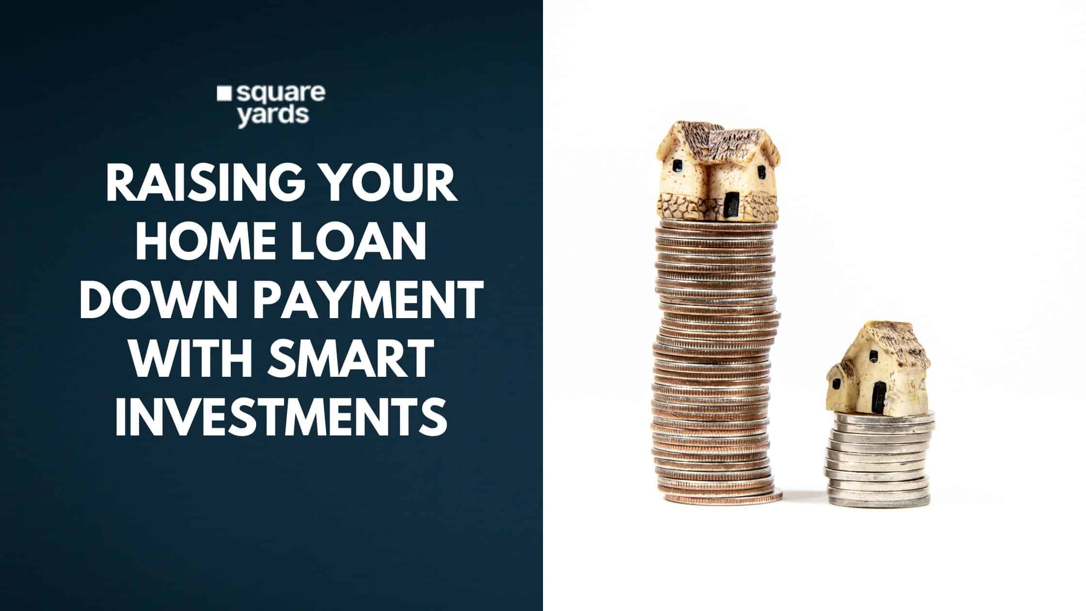 Raising-Your-Home-Loan-Down-Payment-With-Smart-Investments