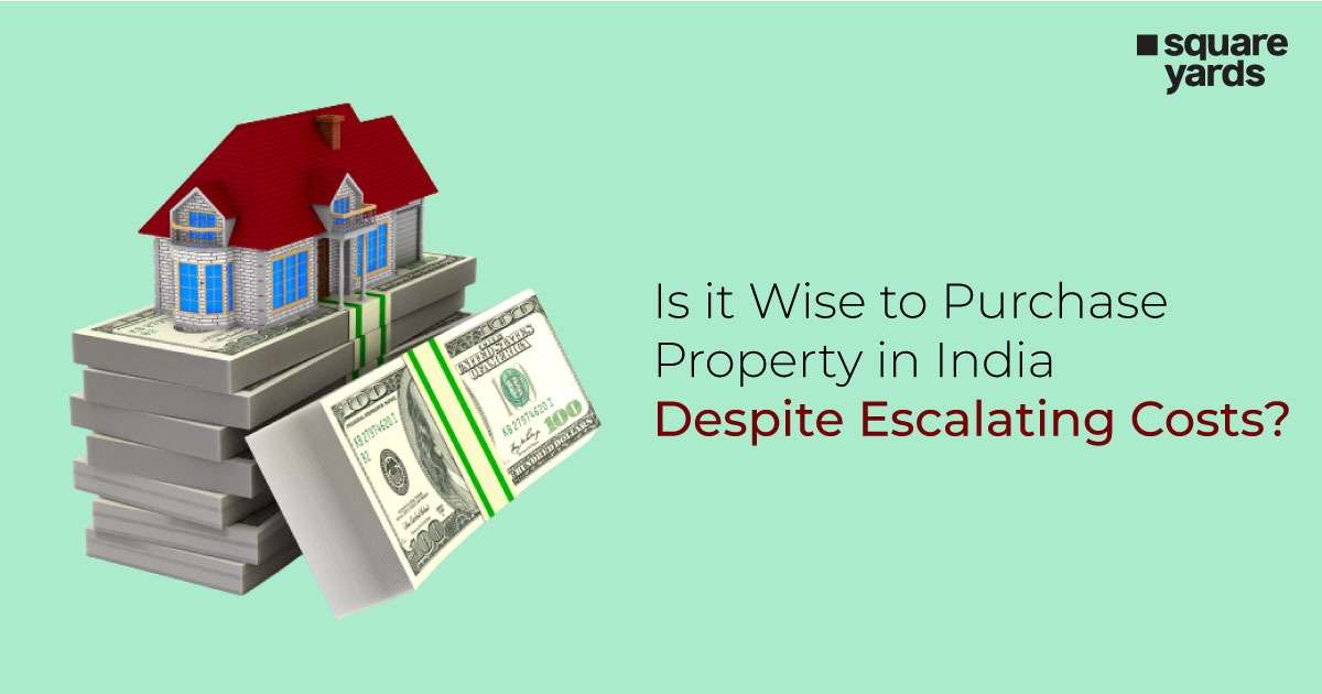 Is-it-Wise-to-Purchase-Property-in-India-Despite-Escalating-Costs