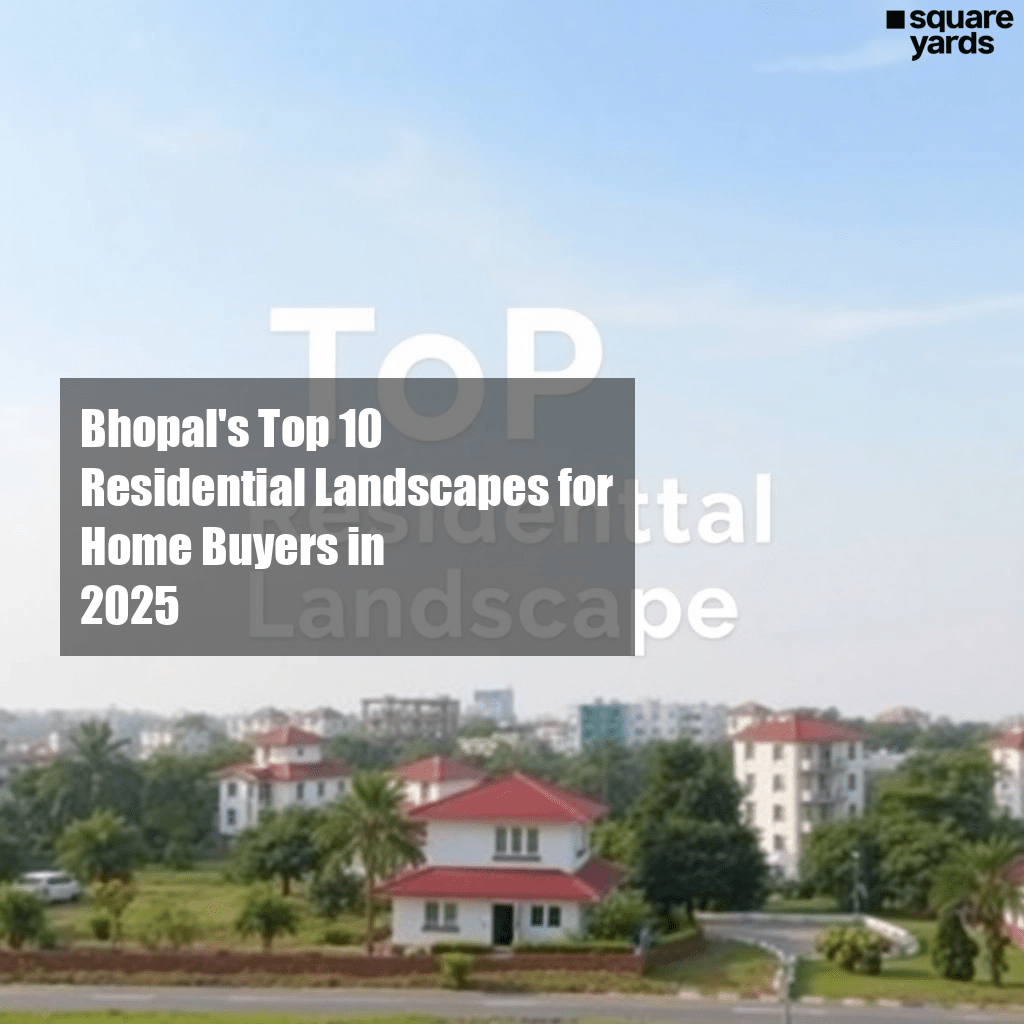 Bhopal's Top Neighborhoods for Home Buyers in 2025