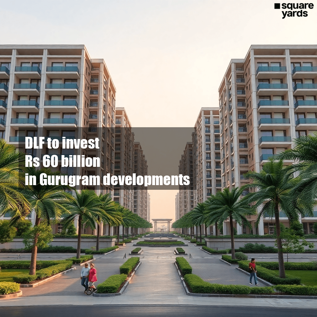 DLF to invest Rs 60 billion in Gurugram Office & Retail space