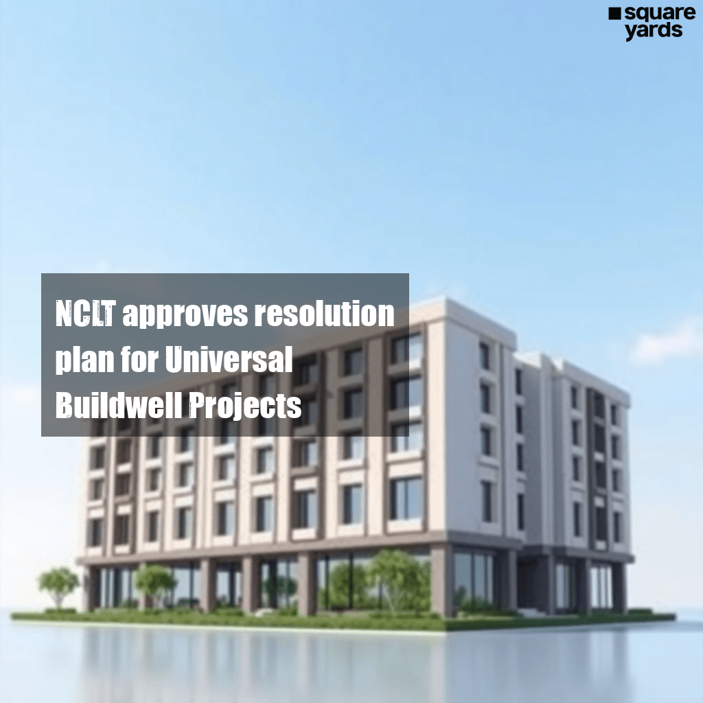 NCLT approves resolution plan for Universal Buildwell Projects