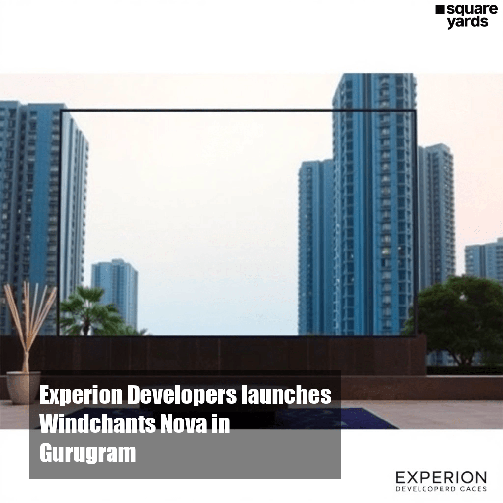 Experion Developers launches Windchants Nova in Gurugram